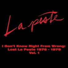 I Don't Know Right From Wrong: Lost La Peste 1976-1979 Vol. 1 (2LP) [Vinyl]