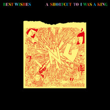 Best Wishes - A Shortcut To I Was A King [CD]