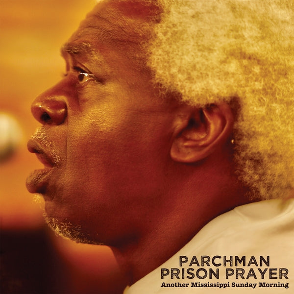 Parchman Prison Prayer: Another Mississippi Sunday Morning [CD]