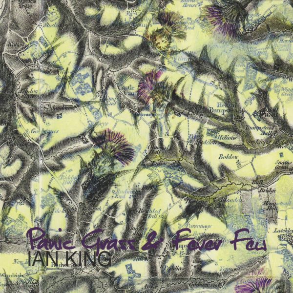 Ian King - Panic Grass & Fever Few [CD]