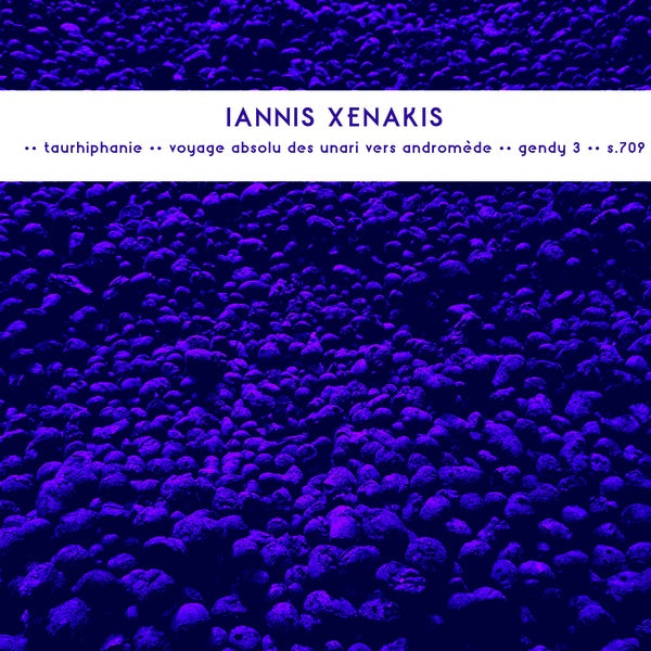 IANNIS XENAKIS - Late Works: Taurhiphanie / Voyage Absolu Des Unari Vers Andromede / Gendy 3 / S.709 [Vinyl]