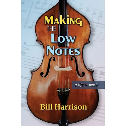 Making the Low Notes: A Life in Music - Paperback