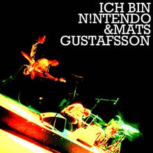 ICH BIN N!NTENDO & MATS GUSTAFSSON - Ich Bin N!ntendo & Mats Gustafsson [CD]