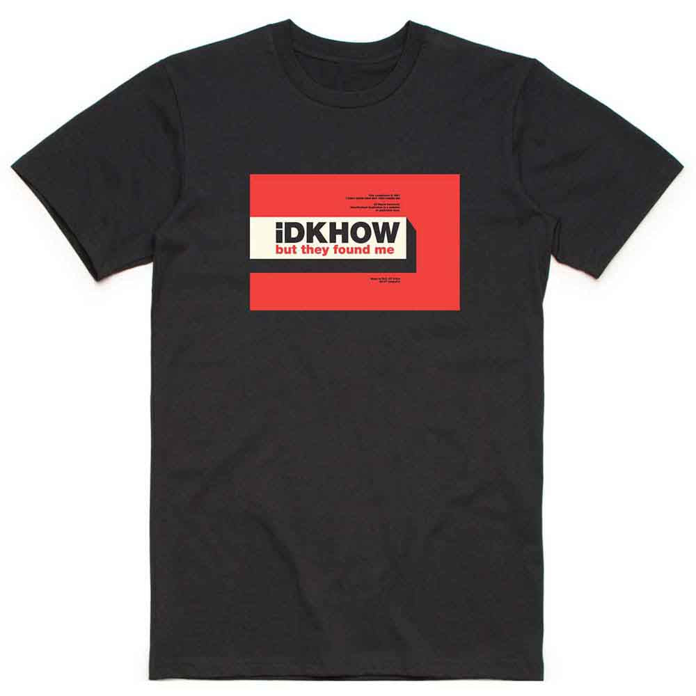 iDKHow - Pero me encontraron [Camiseta]