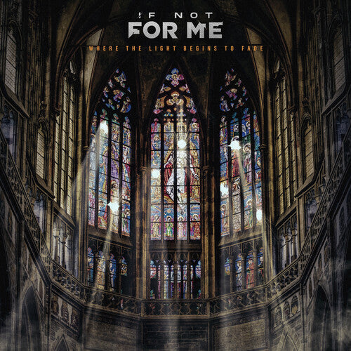 If Not For Me - Where The Light Begins To Fade [CD]