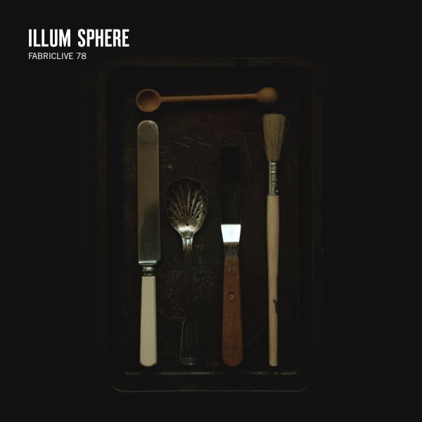 Illum Sphere - Fabriclive 78 : [CD]