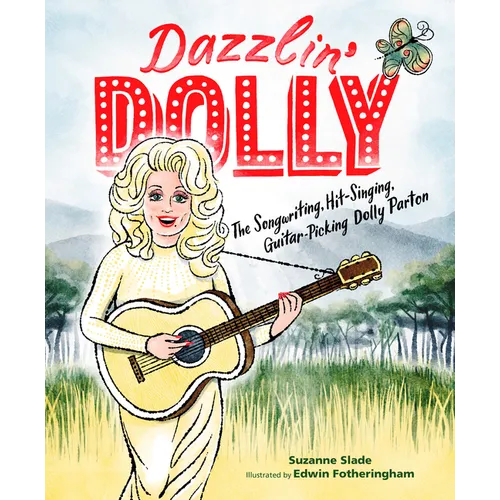 Dazzlin' Dolly: The Songwriting, Hit-Singing, Guitar-Picking Dolly Parton