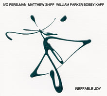 IVO PERELMAN/MATTHEW SHIPP/WILLIAM PARKER/BOBBY KA - Ineffable Joy [CD]