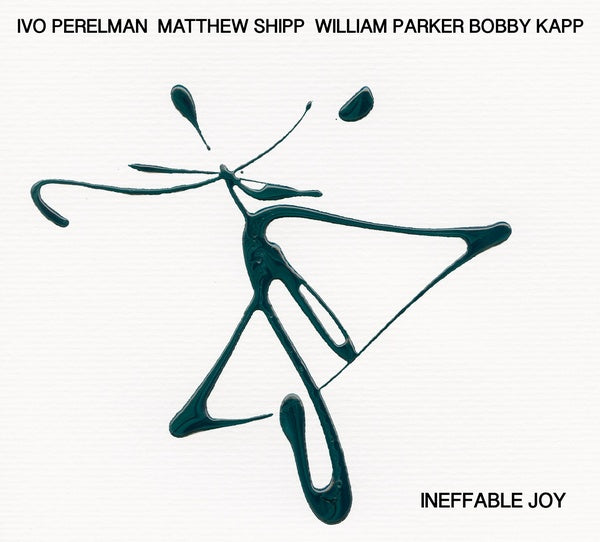 IVO PERELMAN/MATTHEW SHIPP/WILLIAM PARKER/BOBBY KA - Ineffable Joy [CD]
