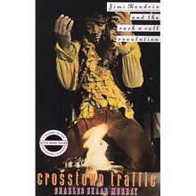 Crosstown Traffic: Jimi Hendrix and the Post-War Rock'n'Roll Revolution