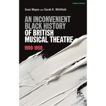 An Inconvenient Black History of British Musical Theatre: 1900 - 1950