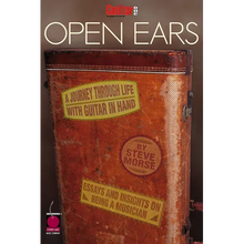 Guitar One Presents Open Ears: A Journey Through Life with Guitar in Hand - Paperback
