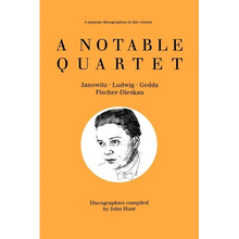 A Notable Quartet. 4 Discographies. Gundula Janowitz, Christa Ludwig, Nicolai Gedda, Dietrich Fischer-Dieskau. [1995].