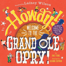 Howdy! Welcome to the Grand OLE Opry!: A Picture Book