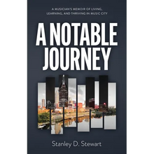 A Notable Journey: A Musician's Memoir of Living, Learning, and Thriving in Music City - Paperback