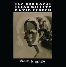 JAC BERROCAL, JASON WILLETT, DAVID FENECH - Xmas In March [CD]