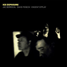 JAC BERROCAL/DAVID FENECH/VINCENT EPPLAY - Ice Exposure [Vinyl]