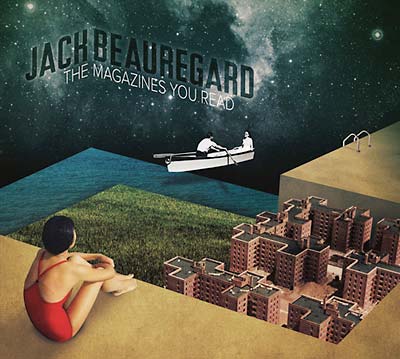 JACK BEAUREGARD - The Magazines You Read [CD]