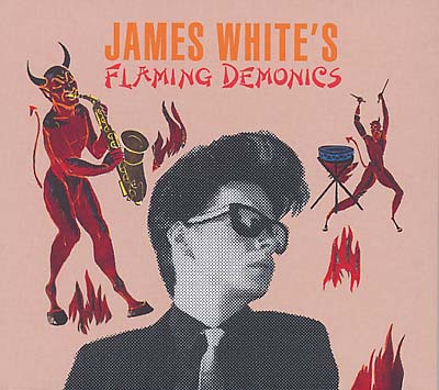 JAMES WHITE - Flaming Demonics [CD]