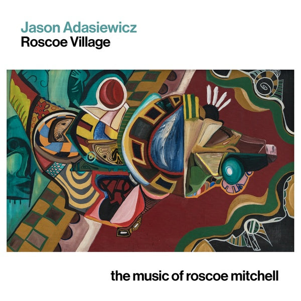 JASON ADASIEWICZ - Roscoe Village: The Music of Roscoe Mitchell [CD]