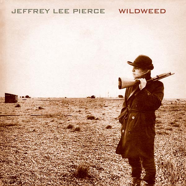 JEFFREY LEE PIERCE - Wildweed [Vinyl]