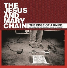 Jesus & Mary Chain - The Edge Of A Knife: Live At The U4 Club, Wien, Austria, Apr 10th 1987 - Fm Broadcast [Vinyl]