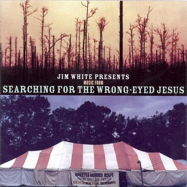 Jim White - Presenta música de Searching for a Wrong Eyed Je [CD]