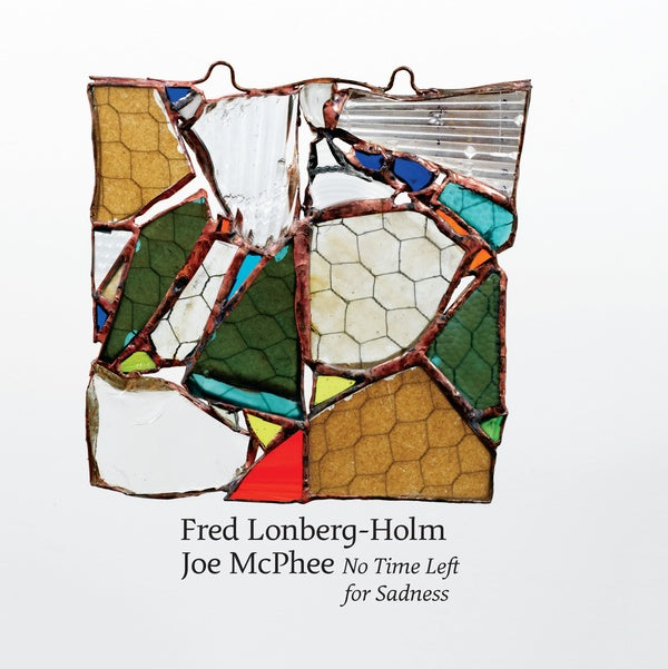 JOE MCPHEE AND FRED LONBERG-HOLM - No Time Left for Sadness [CD]