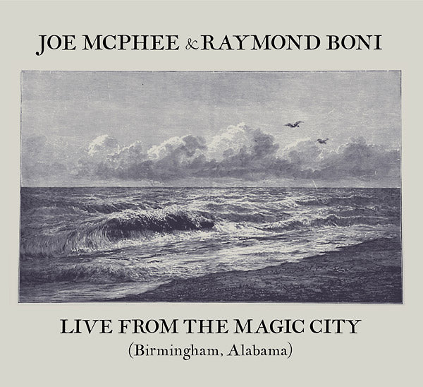 JOE MCPHEE & RAYMOND BONI - Live From The Magic City (Birmingham, Alabama) [CD]