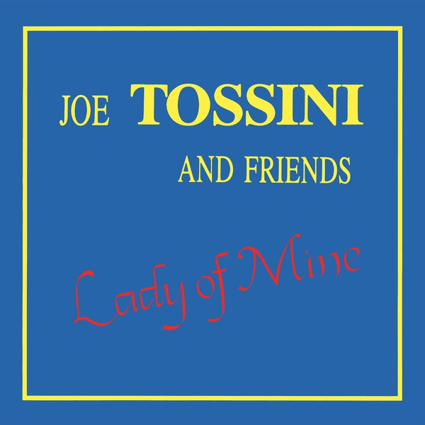 JOE TOSSINI AND FRIENDS - Lady of Mine [Vinyl]