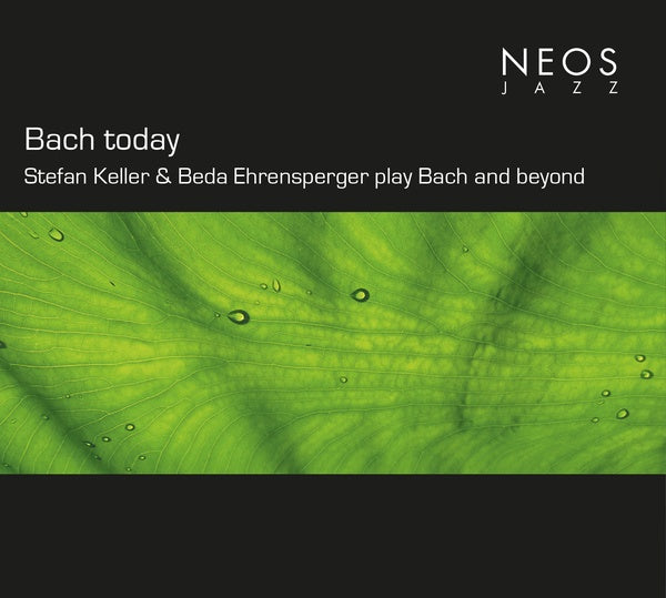 Johann Sebastian Bach - Bach today: Stefan Keller & Beda Ehrensperger play Bach and beyond [CD]