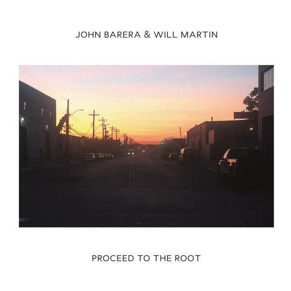 JOHN BARERA & WILL MARTIN - Proceed To The Root [CD]