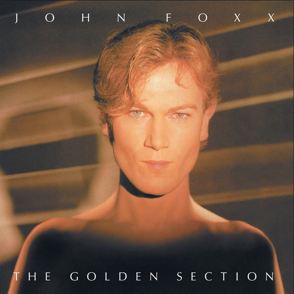 JOHN FOXX - The Golden Section [Vinyl]