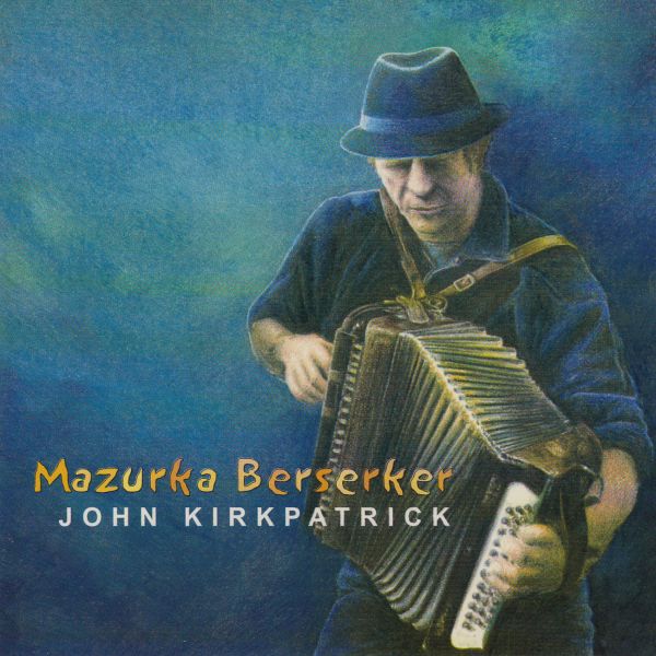 John Kirkpatrick - Mazurka Berserker [CD]