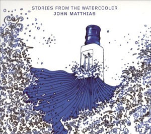 John Matthias - Stories From The Watercooler [CD]