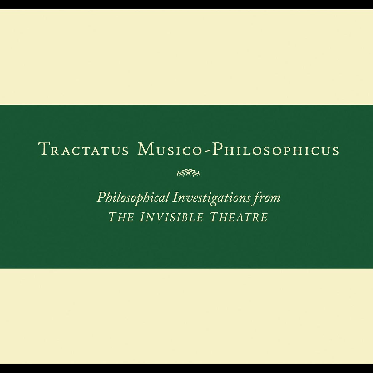Tractatus Musico-Philosophicus-Philosophical Investigations from The Invisible Theatre [CD]
