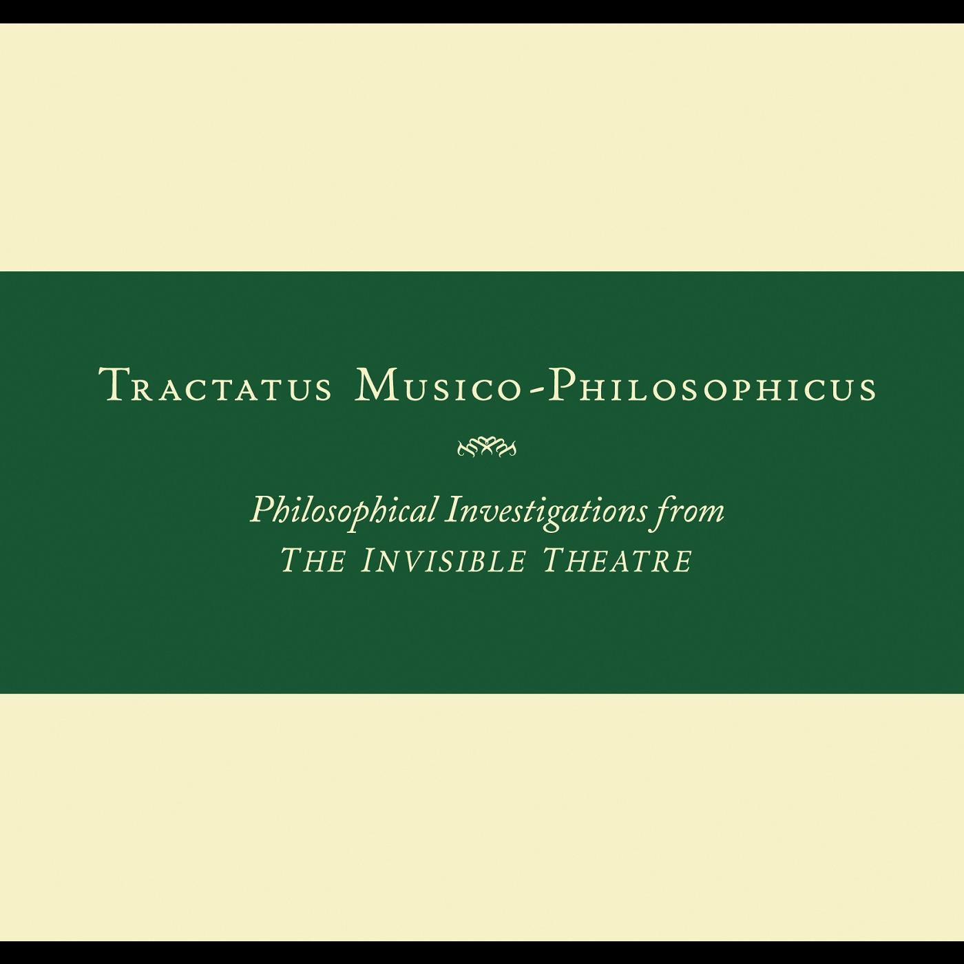 Tractatus Musico-Philosophicus-Philosophical Investigations from The Invisible Theatre [CD]