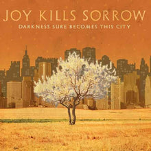 Joy Kills Sorrow - Darkness Sure Becomes This Cit Y [CD]