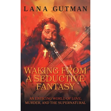 Waking From A Seductive Fantasy: An Enticing World of Love, Murder, and the Supernatural