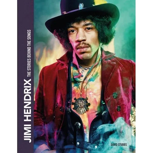 Jimi Hendrix: The Stories Behind the Songs - Hardcover