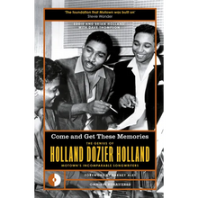 Come and Get These Memories: The Genius of Holland-Dozier-Holland, Motown's Incomparable Songwriters