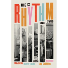 This Is Rhythm: Ella Jenkins, Children's Music, and the Long Civil Rights Movement
