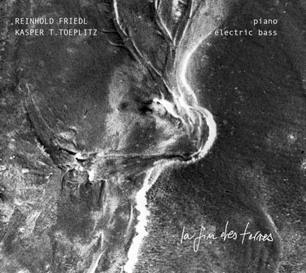 KASPER T. TOEPLITZ & REINHOLD FRIEDL - La Fin Des Terres [CD]