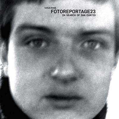 Fotoreportage 23 - In Search of Ian Curtis [Book]