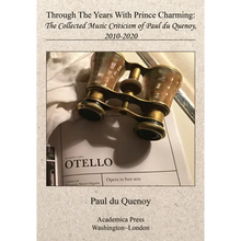 Through the Years with Prince Charming: The Collected Music Criticism of Paul Du Quenoy