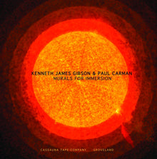 KENNETH JAMES GIBSON & PAUL CARMAN - Murals For Immersion [Cassette]