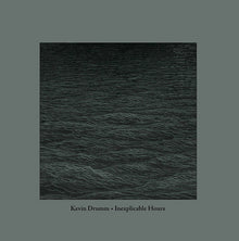 Kevin Drumm - Inexplicable Hours [Vinyl]