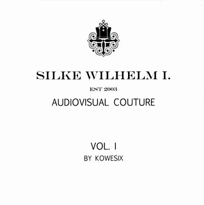 KOWESIX - Silke Wilhelm I. -- Audiovisual Couture Vol. I [CD]