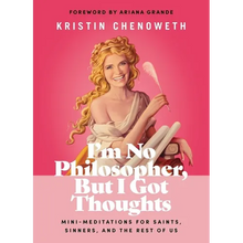 I'm No Philosopher, But I Got Thoughts: Mini-Meditations for Saints, Sinners, and the Rest of Us - Hardcover
