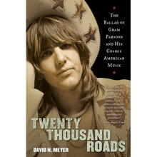 Twenty Thousand Roads: The Ballad of Gram Parsons and His Cosmic American Music